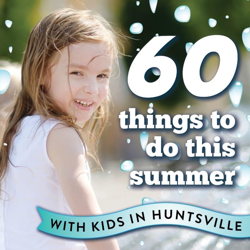 60 Things To Do This Summer In Huntsville with Kids
