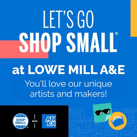 Small Business Saturday – Lowe Mill ARTS & Entertainment
