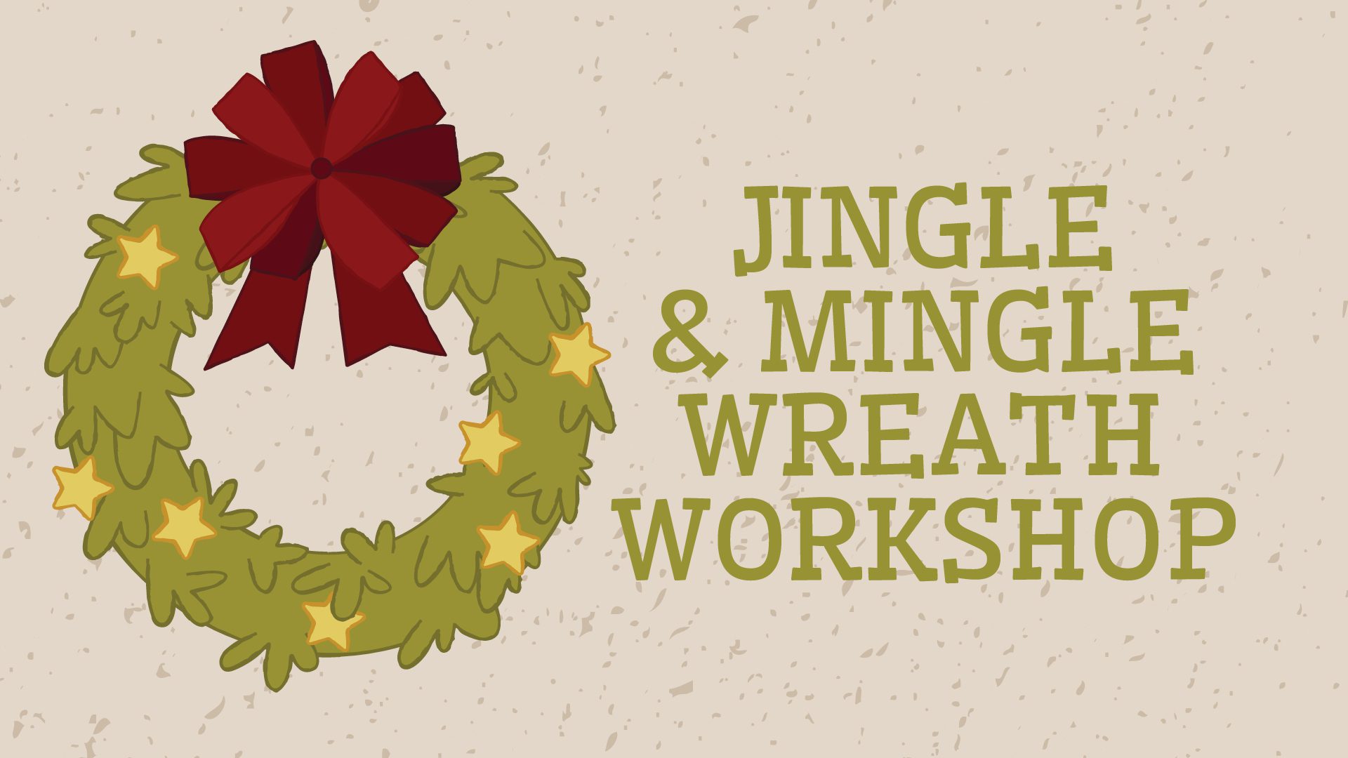 Jingle & Mingle Wreath Workshop