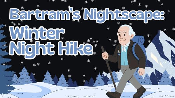 Bartram’s Nightscape: Winter Night Hike (Guntersville)
